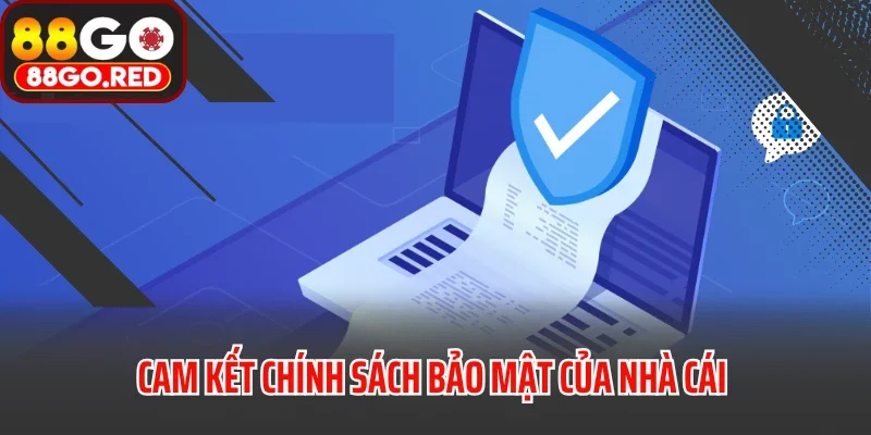 Cam kết chính sách bảo mật của nhà cái 