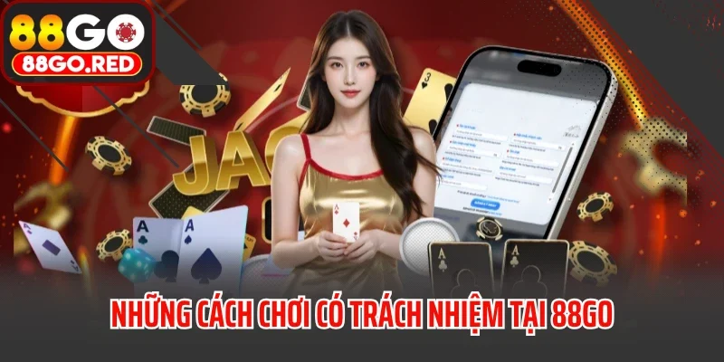 Những cách chơi có trách nhiệm tại 88GO