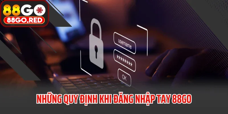 Những quy định khi đăng nhập tay 88GO