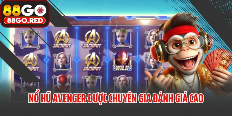 Nổ hũ Avenger được chuyên gia đánh giá cao