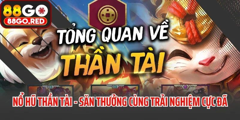 Nổ Hũ Thần Tài - Săn Thưởng Khủng Cùng Trải Nghiệm Cực Đã