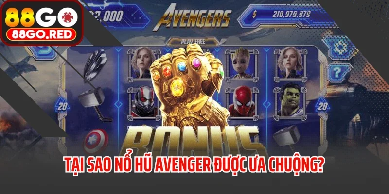 Tại sao nổ hũ Avenger được ưa chuộng?